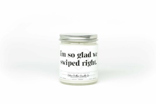 'I’m so glad we swiped right' Love Candle - 9oz Scented Soy Candle |